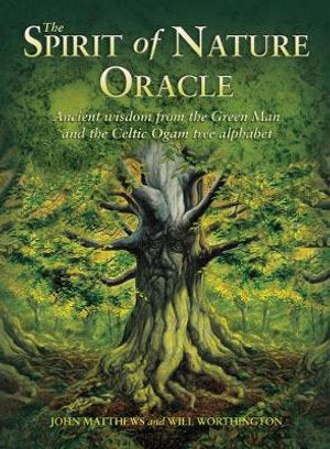 Spirit of Nature Oracle, The: Ancient Wisdom from the Green Man and the Celtic Ogam Tree Alphabet
