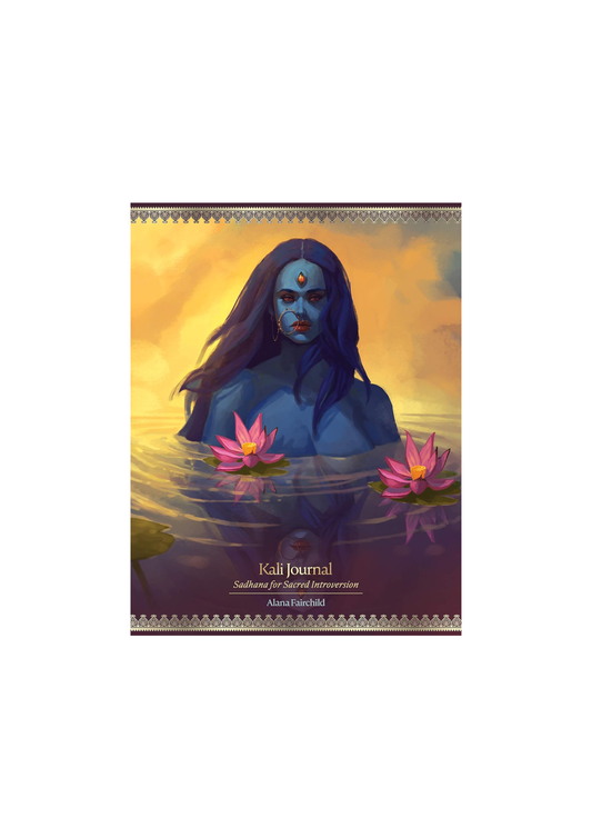KALI JOURNAL: SADHANA FOR SACRED INTROVERSION